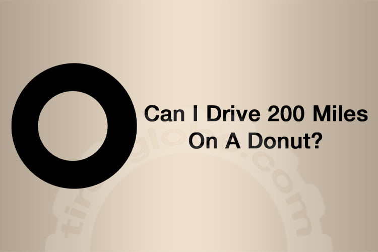 can i drive 200 miles on a donut