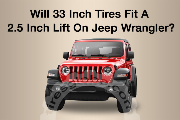 Will 33 Inch Tires Fit A  Inch Lift On Jeep Wrangler? - Tires Globe