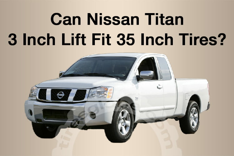 Can Nissan Titan 3 Inch Lift Fit 35 Inch Tires