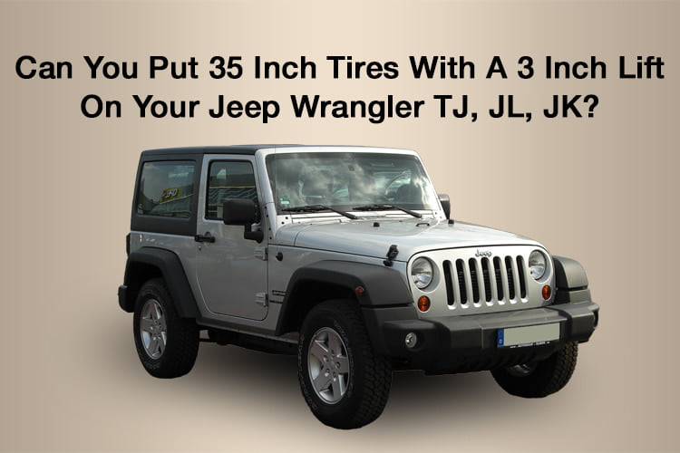 jeep wrangler 35 inch tires 3 inch lift
